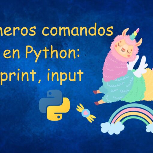 Primeros comandos en Python: print, input